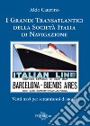 I grandi transatlantici della Società Italia di Navigazione. Venti navi per settant'anni di storia libro di Caterino Aldo