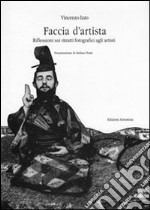 Faccia d'artista. Ediz. illustrata libro