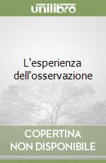 L'esperienza dell'osservazione libro