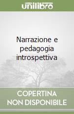 Narrazione e pedagogia introspettiva libro