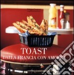 Toast dalla Francia con amore! Ediz. a colori libro