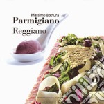 Parmigiano reggiano. Ediz. a colori libro