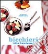 Bicchieri tutta freschezza! Ediz. illustrata libro