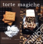 Torte magiche. Ediz. a colori libro