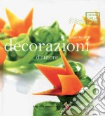 Decorazioni d'autore. Ediz. a colori libro