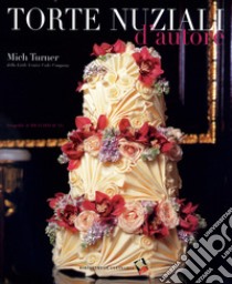 Torte da maestro - La guida definitiva alle decorazioni perfette - Libro di  TURNER Mich - Bibliotheca Culinaria