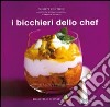 I bicchieri dello chef libro di Conticini Philippe