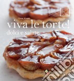 Viva le torte! Dolci e salate. Ediz. a colori libro