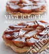 Viva le torte! Dolci e salate libro di Knam Ernst