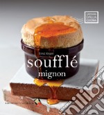 Soufflé mignon. Ediz. a colori libro