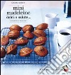 Mini madeleine. Dolci o salate... libro di Mahut Sandra