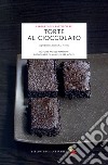 Torte al cioccolato. Ingredienti, tecniche, ricette libro