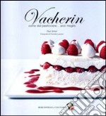 Vacherin. Come dal pasticcere... anzi meglio libro