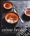 Crème brulée. La ricetta originale & 38 varianti libro di Maréchal José