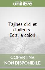 Tajines d'ici et d'ailleurs. Ediz. a colori libro