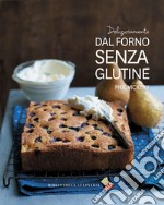 Deliziosamente dal forno senza glutine. Ediz. a colori libro