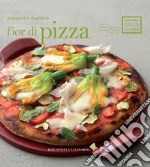 Fior di pizza. Ediz. a colori libro