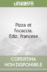Pizza et focaccia. Ediz. francese