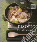 Risotto for all seasons. Ediz. a colori libro