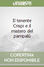 Il tenente Crispi e il mistero del pampalù libro