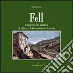 Fell. Il sistema che permise di valicare il Moncenisio in ferrovia libro