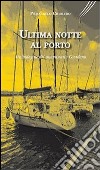 Ultima notte al porto. Un'indagine del commissario Giordano libro di Chiolero Pierangelo