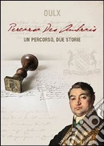 Oulx. Percorso Des Ambrois. Un percorso, due storie libro