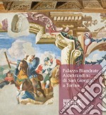 Palazzo Biandrate Aldobrandino di San Giorgio a Torino. Gli appartamenti barocchi tra storia, arte e restauri