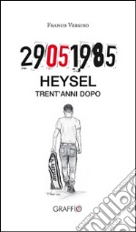 29.05.1985 Heysel trent'anni dopo libro