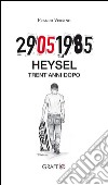 29.05.1985 Heysel trent'anni dopo libro