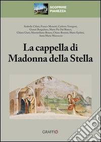 La cappella di Madonna della Stella. Scoprire Pianezza libro