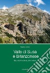 Valle di Susa e Brianzonese. Escursioni tra storia, arte e natura libro di Carnisio Rosanna