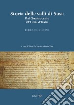 Storia delle valli di Susa. Dal Quattrocento all'Unità d'Italia libro