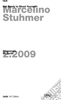 Marcelino Stuhmer. Get ready to shoot yourself. Catalogo della mostra libro