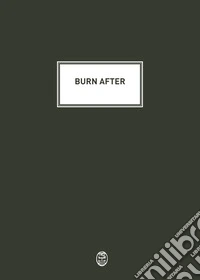 Burn after. Ediz. italiana e inglese libro