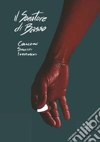Il Sonatore di Basso. Collezione Spartiti Indipendenti. Ediz. a spirale