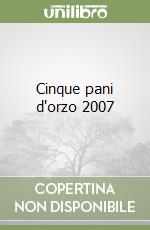 Cinque pani d'orzo 2007 libro