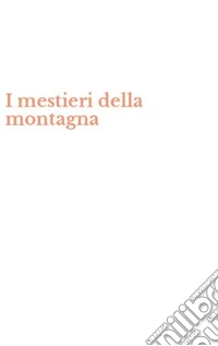 I mestieri della montagna
