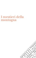 I mestieri della montagna libro