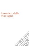 I mestieri della montagna libro