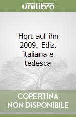 Hört auf ihn 2009. Ediz. italiana e tedesca libro
