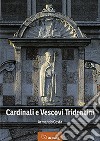 Cardinali e vescovi tridentini libro