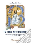 In diem aeternistatis. Memoria dei diaconi, presbiteri e vescovi defunti dal 1901 al 2015 libro