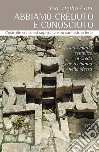 Abbiamo creduto e conosciuto