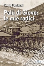 Palù di Giovo: le mie radici libro