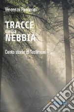 Tracce nella nebbia. Cento storie di testimoni libro