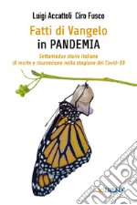 Fatti di Vangelo in Pandemia. Settantadue storie italiane di morte e risurrezione nella stagione del Covid-19