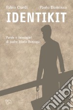 Identikit. Parole e immagini di Padre Mario Borzaga libro