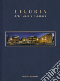Liguria. Arte, storia e natura. Ediz. Italiana e inglese libro