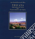 Toscana. Splendori d'arte del Fondo Edifici di culto. Ediz. italiana e inglese libro